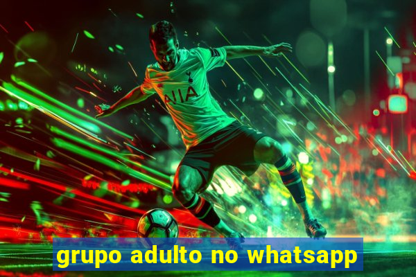 grupo adulto no whatsapp